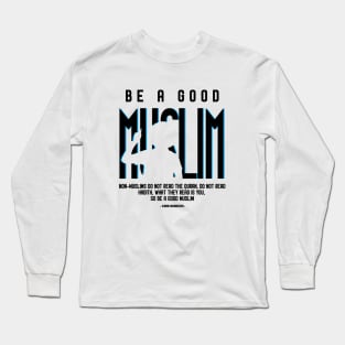 Be A Good Muslim Long Sleeve T-Shirt